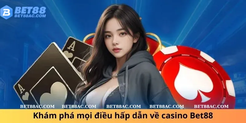 Khám phá mọi điều hấp dẫn về casino Bet88