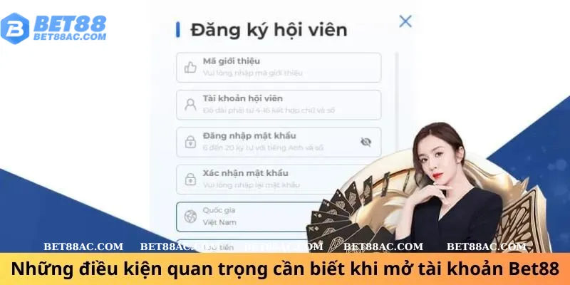 Những điều kiện quan trọng cần biết khi mở tài khoản Bet88