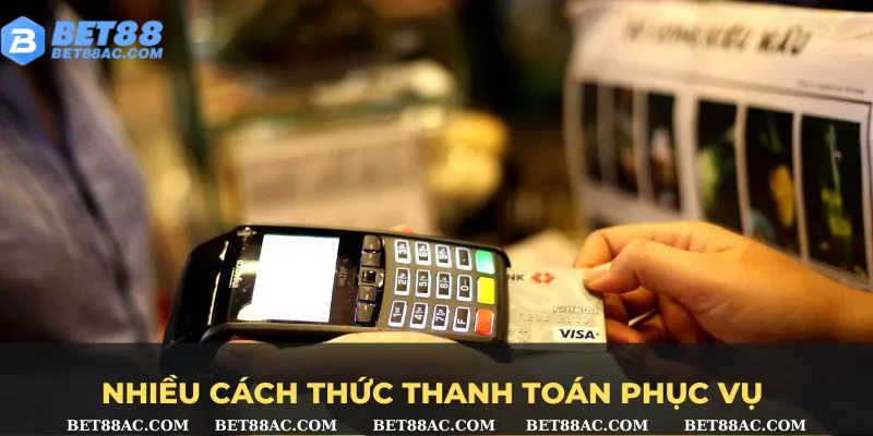 Nhiều cách thức thanh toán phục vụ nhu cầu đa dạng của hội viên