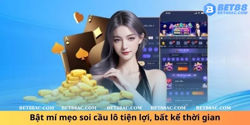 Bật mí mẹo soi cầu lô tiện lợi, bất kể thời gian