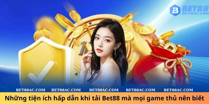 Những tiện ích hấp dẫn khi tải Bet88 mà mọi game thủ nên biết