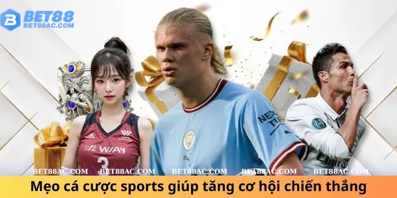 Mẹo cá cược sports giúp tăng cơ hội chiến thắng