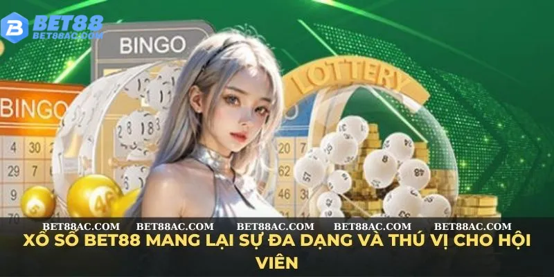 Xổ số Bet88 mang lại sự đa dạng và thú vị cho hội viên